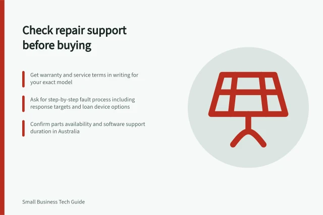 Check repair support before buying: Get warranty and service terms in writing for your exact model; Ask for step-by-step fault process including response targets and loan device options; Confirm parts availability and software support duration in Australia. Checking repair and warranty support before purchase