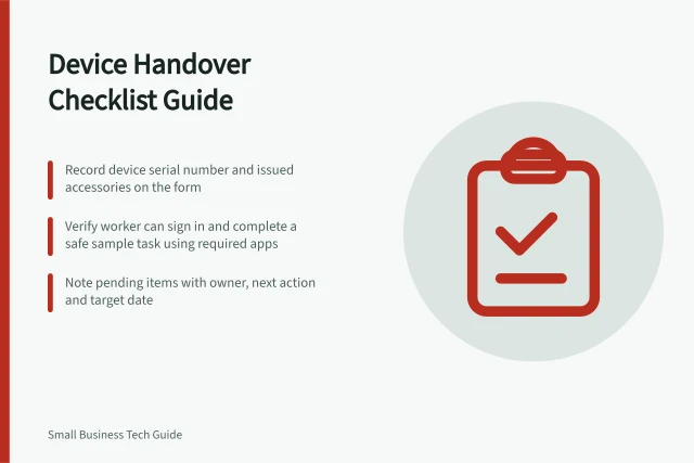 Device Handover Checklist Guide: Record device serial number and issued accessories on the form; Verify worker can sign in and complete a safe sample task using required apps; Note pending items with owner, next action and target date. Creating a practical device handover checklist