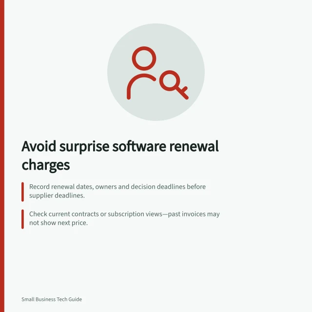 Avoid surprise software renewal charges: Record renewal dates, owners and decision deadlines before supplier deadlines.; Check current contracts or subscription views—past invoices may not show next price.; Confirm licence removal and quantity changes separately in Microsoft 365 or other platforms. Planning renewals without surprise charges