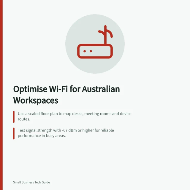 Optimise Wi-Fi for Australian Workspaces: Use a scaled floor plan to map desks, meeting rooms and device routes.; Test signal strength with -67 dBm or higher for reliable performance in busy areas.; Verify task completion on real devices during peak use after installation. Planning Wi-Fi Coverage for the Workspace: Survey & Check