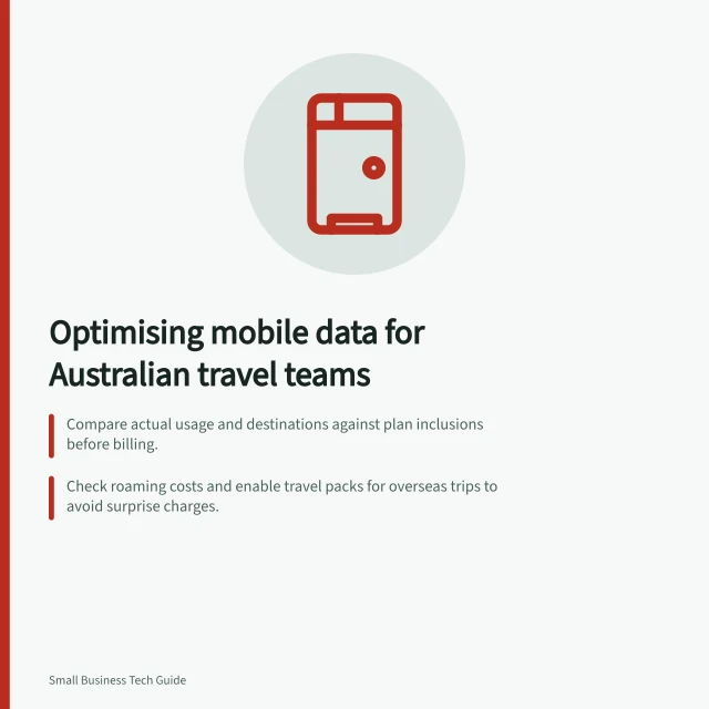 Optimising mobile data for Australian travel teams: Compare actual usage and destinations against plan inclusions before billing.; Check roaming costs and enable travel packs for overseas trips to avoid surprise charges.; Use Critical Information Summaries to assess data allowances, coverage and sharing rules. Reviewing mobile data costs for a travelling team