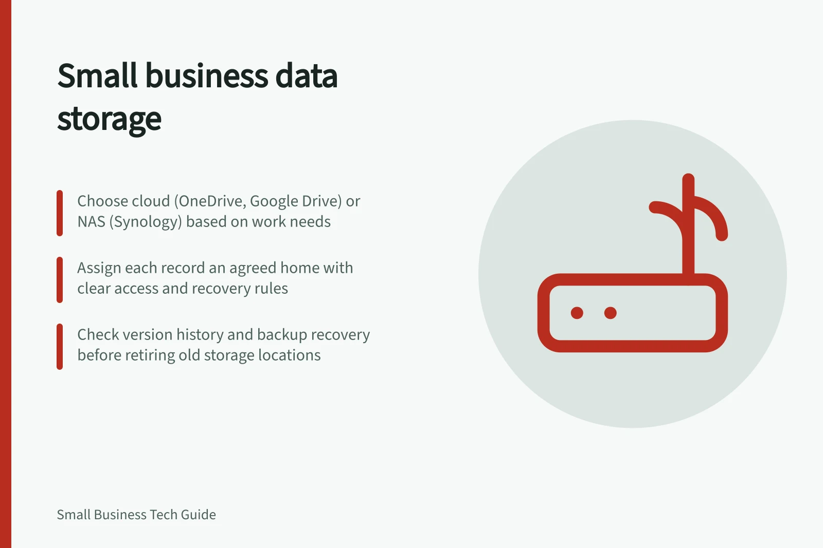 Small business data storage: Choose cloud (OneDrive, Google Drive) or NAS (Synology) based on work needs; Assign each record an agreed home with clear access and recovery rules; Check version history and backup recovery before retiring old storage locations