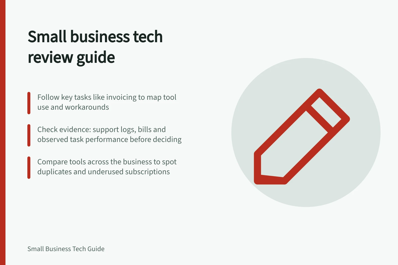 Small business tech review guide: Follow key tasks like invoicing to map tool use and workarounds; Check evidence: support logs, bills and observed task performance before deciding; Compare tools across the business to spot duplicates and underused subscriptions