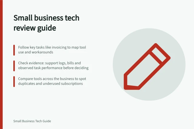 Small business tech review guide: Follow key tasks like invoicing to map tool use and workarounds; Check evidence: support logs, bills and observed task performance before deciding; Compare tools across the business to spot duplicates and underused subscriptions. Small business technology reviews